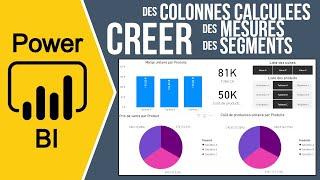 POWER BI - CRÉER DES COLONNES CALCULÉES, DES MESURES, FILTRER VOS RAPPORTS AVEC DES SEGMENTS