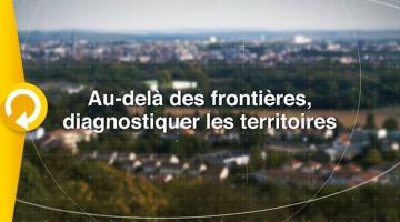 Au-delà des frontières, diagnostiquer les territoires