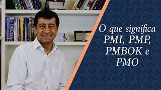 O que significa PMI, PMP, PMBOK e PMO | Robson Camargo